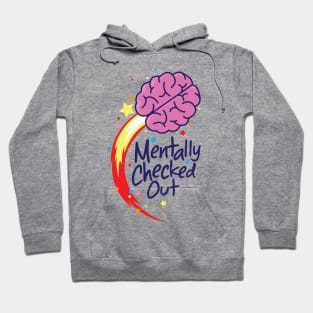 Mentally Checked Out Hoodie